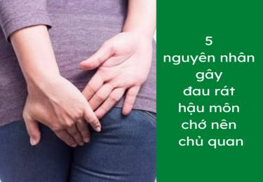 5 nguyên nhân gây đau rát hậu môn chớ nên chủ quan